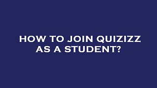 How to join quizizz as a student?