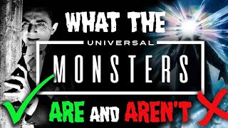 What the Universal Monsters ARE and AREN'T