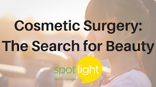 Cosmetic Surgery: The Search for Beauty | practice English with Spotlight