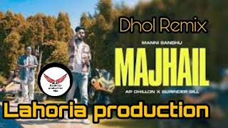 MAJHAIL _Dhol | ReMix | AP Dhillon \u0026 Gurinder Gill _Ft. Lahoria production