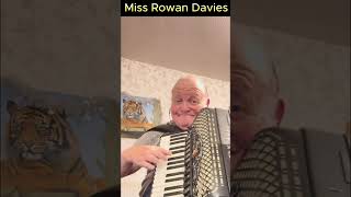 Miss Rowan Davies ( Phil Cunningham )