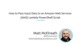 How To Pass Input Data To An Amazon Web Services (AWS) Lambda PowerShell Script