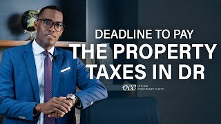 Deadline to pay the Property Taxes in DR