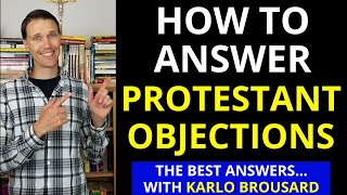 Answering Protestant Objections (Catholic Apologetics with Karlos Broussard)