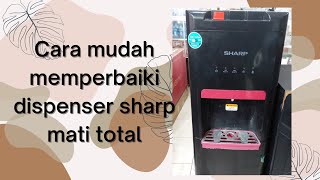 Cara Mudah Memperbaiki Dispenser Sharp Mati Total