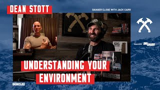 Dean Stott: Understanding Your Environment - Danger Close with Jack Carr