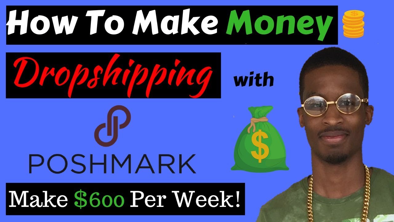 How To Make Money Dropshipping With Poshmark (Make $600 Per Week) - YouTube