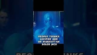 People Thinks Lucifer And Dr. Manhattan Solos MCU They Don't Know We Have || #shorts#marvel