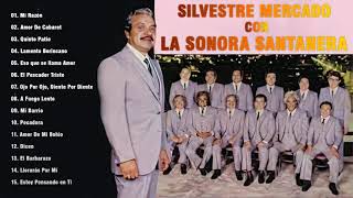 La Sonora Santanera - La voz bohemia de Silvestre Mercado -  Silvestre Mercado Exitos