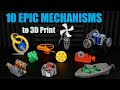 10 EPIC Mechanisms to 3D Print First in (With Timelapses & ASMR)