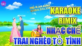 KARAOKE TRAI NGHÈO TỎ TÌNH - NHẠC CHẾ CỰC HAY - Beat Chất Lượng Cao.