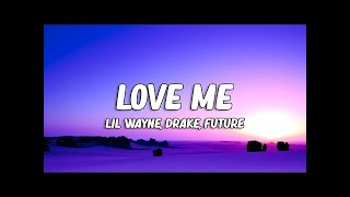 Lil Wayne - Love Me ft. Drake, Future (Lyrics)