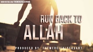 Run Back to Allah ᴴᴰ - Powerful Reminder