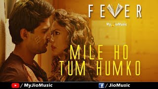 Mile Ho Tum Video Song - Fever | Rajeev Khandelwal, Gauahar Khan, | Tony Kakkar