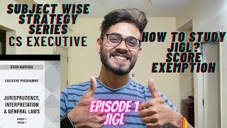 How to Study JIGL for June 2024? Episode 1 Subject Wise Strategy Series CS Executive Score Exemption