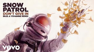 Snow Patrol - Dont Give In Bilel And Yohanne Remix  Audio