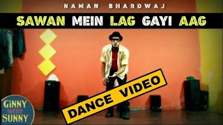 Sawan Mein Lag Gayi Aag Dance Video | Sawan Me Lag Gayi Aag Song Dance | Cover By - Naman Bhardwaj |