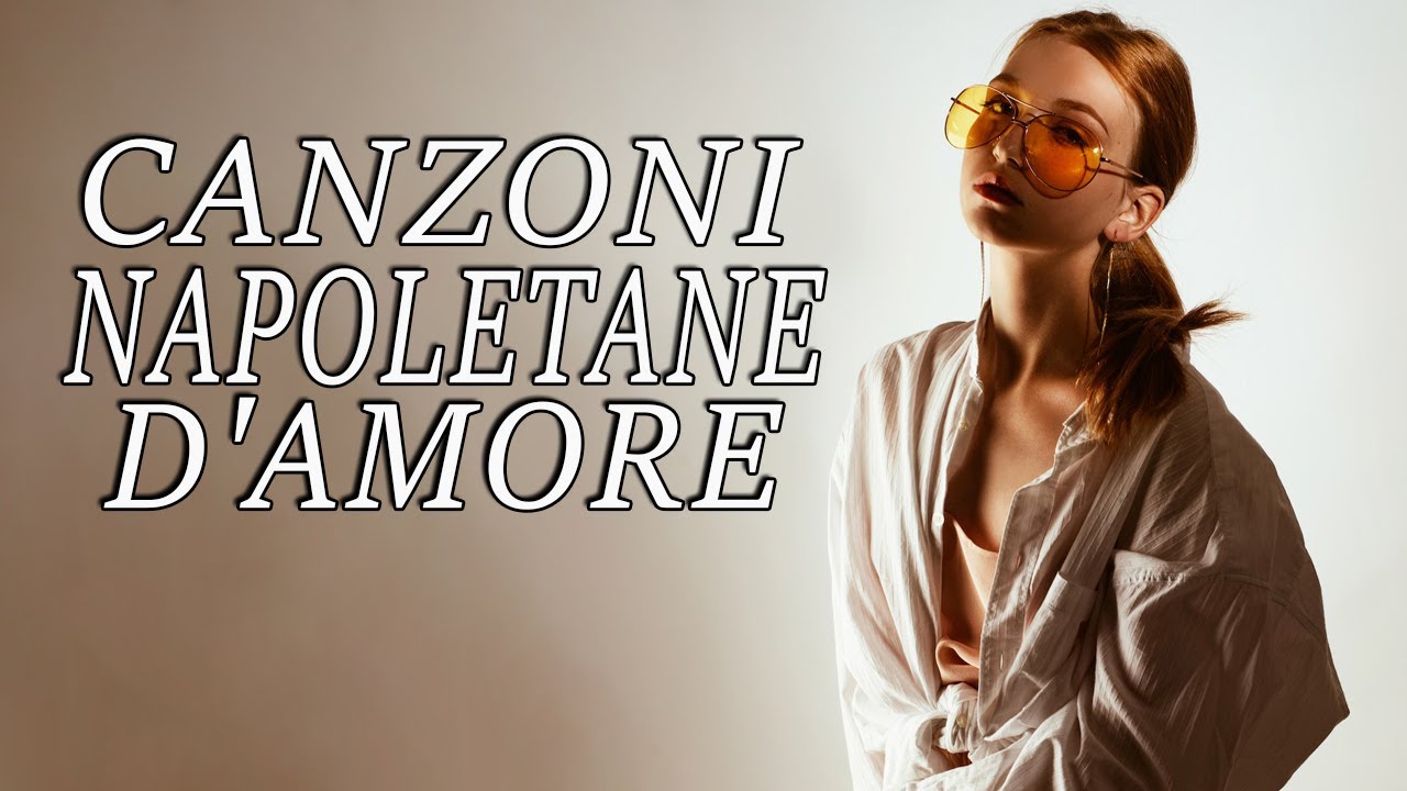 Canzoni Napoletane D'Amore 2022 - Migliore Musica Napoletana 2022 ...