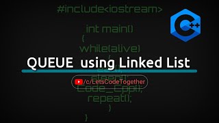 E41: Implementing Queue (Using Linked List)|C++ | Let's Code Together