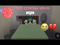 I GOT CORONA VIRUS😭💔 (sadly not lying...)