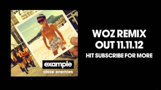 Example - 'Close Enemies' (Woz Remix) (Out Now)