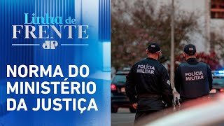 Governo assina portaria sobre uso da força policial | LINHA DE FRENTE