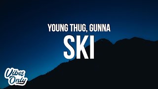 Young Thug & Gunna - Ski (Lyrics)