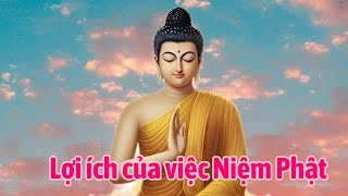 Lợi ích của việc niệm phật để tiêu trừ nghiệp chướng, làm tăng thêm phước huệ, may mắn, bình an.