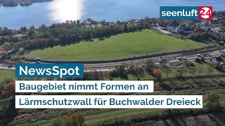 NewsSpot: Baugebiet nimmt Formen an - Lärmschutzwall für das Buchwalder Dreieck