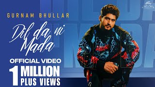 Dil Da Ni Mada: Gurnam Bhullar (Official Video) Vicky Dhaliwal | Latest Punjabi Songs 2023