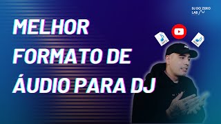 Qual é o melhor formato de áudio para DJ