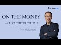 On the Money — Loo Cheng Chuan | Endowus