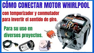 Cómo conectar Motor de lavadora Whirlpool con un timer y conmutador para cambio de giro.