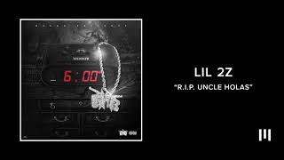 Lil 2z - R.I.P. Uncle Holas (Audio)