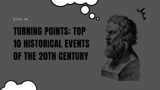 Turning Points: Top 10 Historical Events of the 20th Century