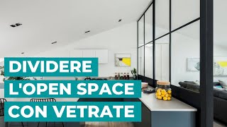 Come dividere un OPEN SPACE con le VETRATE