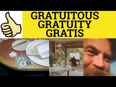 What is the definition of gratuitous?