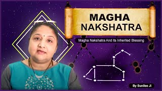 Magha Nakshtra Inherited blessing in Vedic Jyotish | Magha Nakshtra 2021 | Magha nakshatra in detail