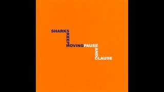 Sharks Keep Moving - Pause and Clause [Full EP]