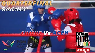 QUARTER FINAL U23 I KELAS 43 KG PUTRI ●  SUMUT Vs ACEH || PON XXI ACEH - SUMUT 2024