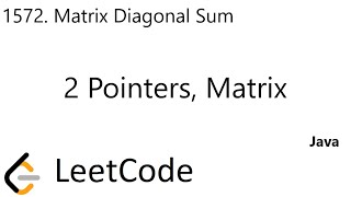 LeetCode 1572 | Matrix Diagonal Sum | 2 Pointers | Matrix | Java