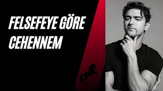 FELSEFEYE GÖRE CEHENNEM