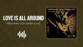 FERDINAND VON KUNEN \u0026 MG - LOVE IS ALL AROUND