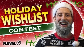 ✨ FLUVAL 2023 HOLIDAY WISHLIST CONTEST! 🎁