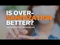 Is Over-Sanitization Better? When and How to Use Sanitizer? | Align Podcast