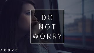 DO NOT WORRY | God Is Bigger Than Fear - Inspirational & Motivational Video
