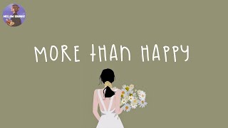 [Playlist] more than happy 🌼 songs that have such a good vibe its illegal 2023