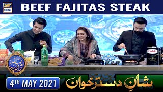 Shan-e-Iftar - Shan E Dastarkhwan [Beef Fajitas Steak] - 4th May 2021 - Chef Farah