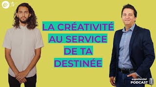 LA CRÉATIVITÉ AU SERVICE DE TA DESTINÉE - Exponentiel Podcast