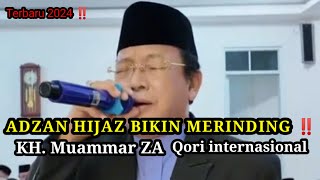 Adzan terbaru 2024 ‼️irama Hijaz Bikin merinding‼️KKKH Muammar Za || Qori internasional